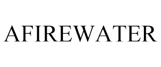 AFIREWATER