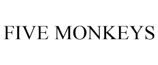 FIVE MONKEYS