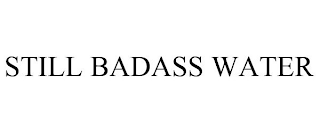 STILL BADASS WATER