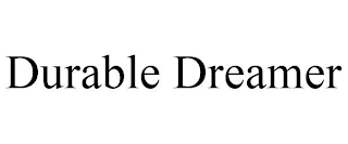 DURABLE DREAMER