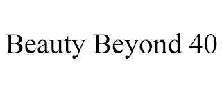 BEAUTY BEYOND 40