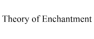THEORY OF ENCHANTMENT