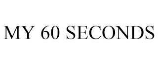 MY 60 SECONDS