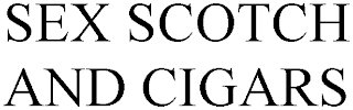 SEX SCOTCH AND CIGARS