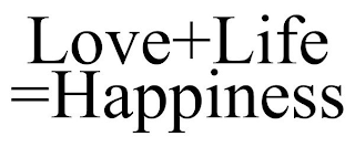 LOVE+LIFE =HAPPINESS