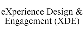 EXPERIENCE DESIGN & ENGAGEMENT (XDE)