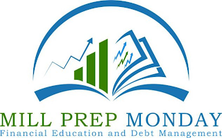 MILL PREP MONDAY FINANCIAL EDUCATION AND DEBT MANAGEMENT