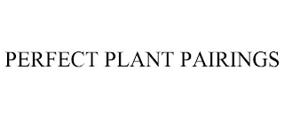 PERFECT PLANT PAIRINGS