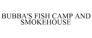 BUBBA'S FISH CAMP AND SMOKEHOUSE