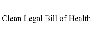 CLEAN LEGAL BILL OF HEALTH