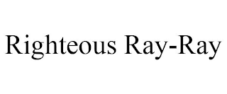 RIGHTEOUS RAY-RAY