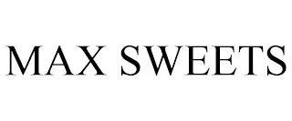 MAX SWEETS