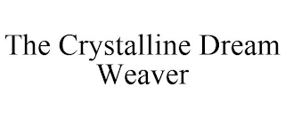 THE CRYSTALLINE DREAM WEAVER