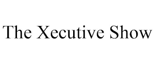 THE XECUTIVE SHOW