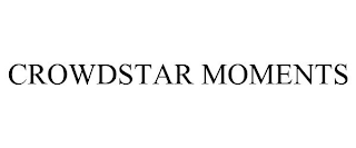 CROWDSTAR MOMENTS