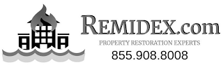 REMIDEX.COM PROPERTY RESTORATION EXPERTS 855.908.8008