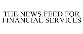 THE NEWS FEED FOR FINANCIAL SERVICES