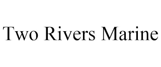 TWO RIVERS MARINE