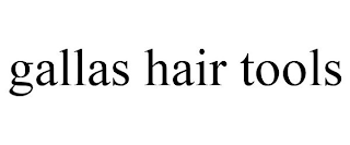 GALLAS HAIR TOOLS