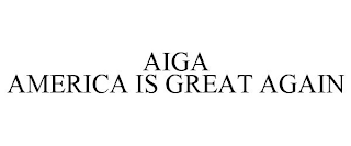 AIGA AMERICA IS GREAT AGAIN