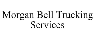 MORGAN BELL TRUCKING SERVICES