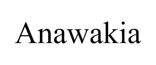 ANAWAKIA