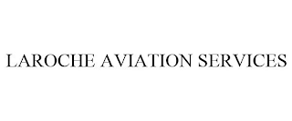 LAROCHE AVIATION SERVICES