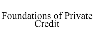 FOUNDATIONS OF PRIVATE CREDIT