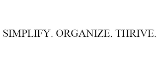 SIMPLIFY. ORGANIZE. THRIVE.