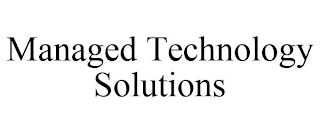 MANAGED TECHNOLOGY SOLUTIONS