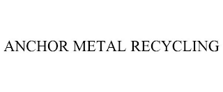 ANCHOR METAL RECYCLING