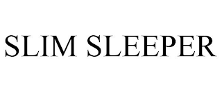 SLIM SLEEPER