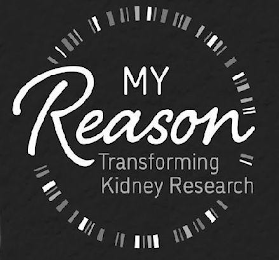 MY REASON TRANSFORMING KIDNEY RESEARCH