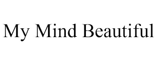 MY MIND BEAUTIFUL