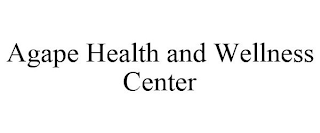 AGAPE HEALTH AND WELLNESS CENTER