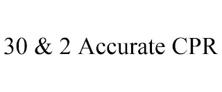 30 & 2 ACCURATE CPR