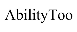 ABILITYTOO