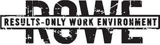 ROWE, RESULTS-ONLY WORK ENVIRONMENT