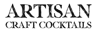ARTISAN CRAFT COCKTAILS