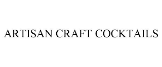 ARTISAN CRAFT COCKTAILS
