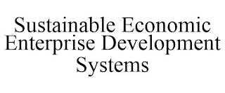 SUSTAINABLE ECONOMIC ENTERPRISE DEVELOPMENT SYSTEMS