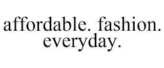 AFFORDABLE. FASHION. EVERYDAY.