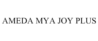 AMEDA MYA JOY PLUS