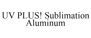 UV PLUS! SUBLIMATION ALUMINUM