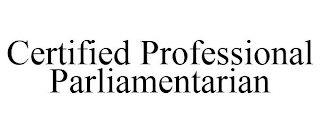 CERTIFIED PROFESSIONAL PARLIAMENTARIAN