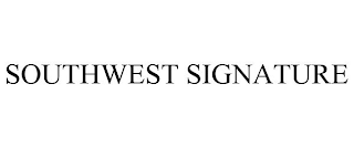 SOUTHWEST SIGNATURE