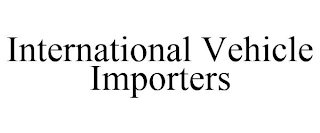 INTERNATIONAL VEHICLE IMPORTERS