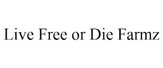 LIVE FREE OR DIE FARMZ