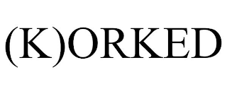 (K)ORKED