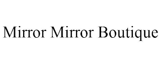 MIRROR MIRROR BOUTIQUE